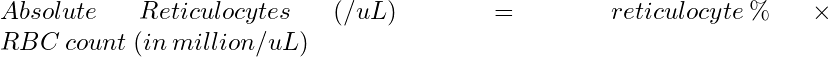 Absolute\: Reticulocytes\:(/uL)={reticulocyte\:\%}\times{RBC\:count\:(in\: million/uL)}